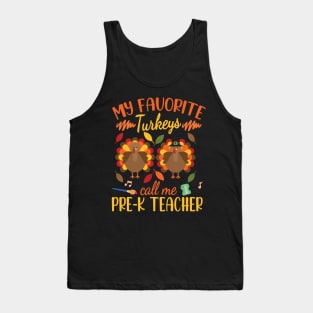 Happy Thanksgiving My Favorite Turkeys Call Me Pre-k Teacher Tank Top